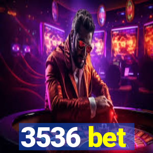 3536 bet